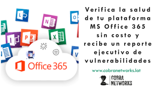 Verifica la salud de tu plataforma MS Office 365 sin costo y recibe un reporte ejecutivo de vulnerabilidades