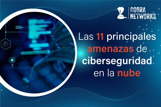 Las 11 principales amenazas de ciberseguridad en la nube.