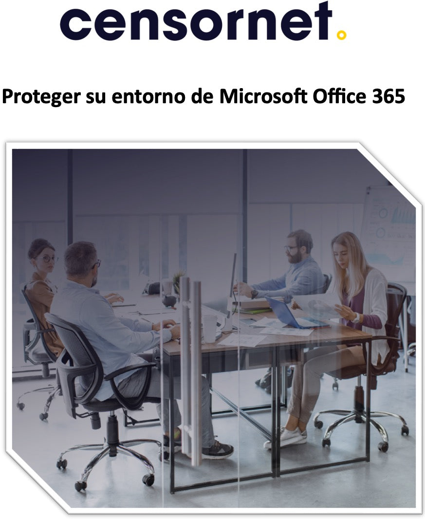 Proteger entornos Microsoft Office 365 con Censornet ES.